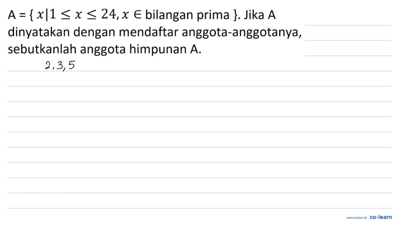 A={x | 1 <= x <= 24, x in bilangan prima } . Jika A