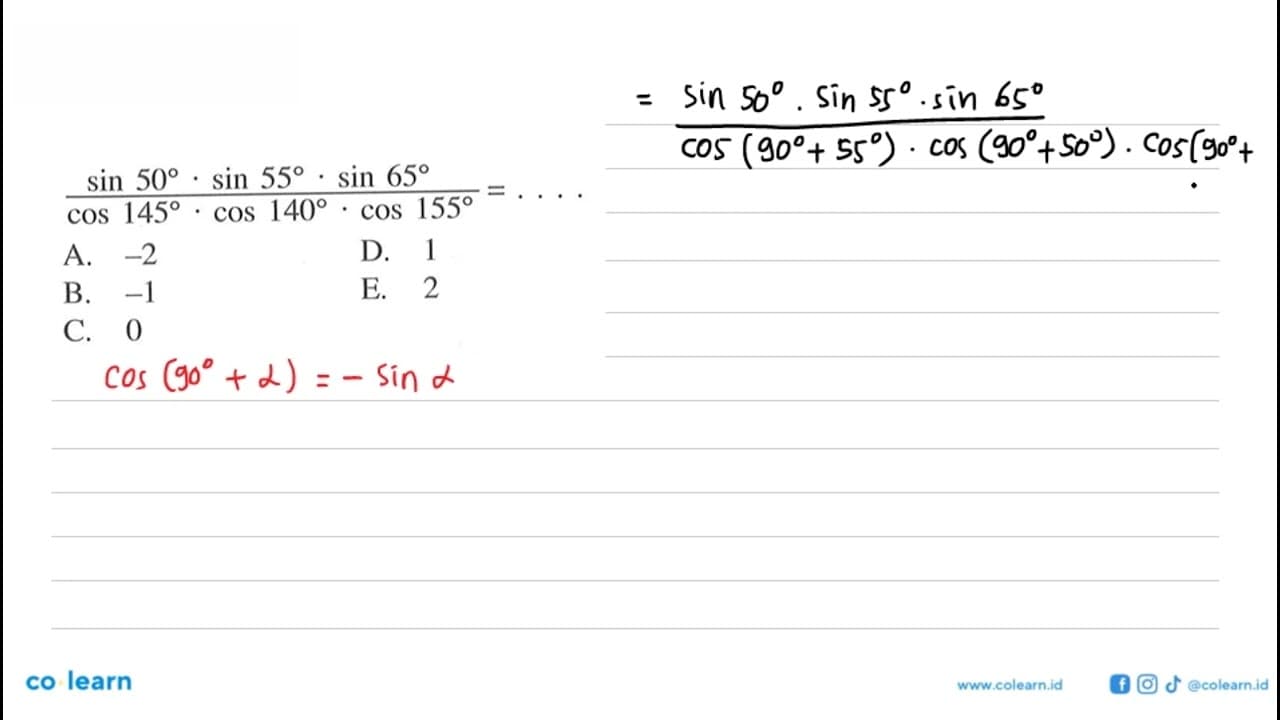 (sin 50. sin 55. sin 65)/(cos 145. cos 140. cos 155)=...