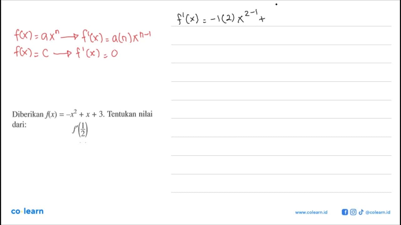 Diberikan f(x)=-x^2+x+3. Tentukan nilai dari:f'(1/2)