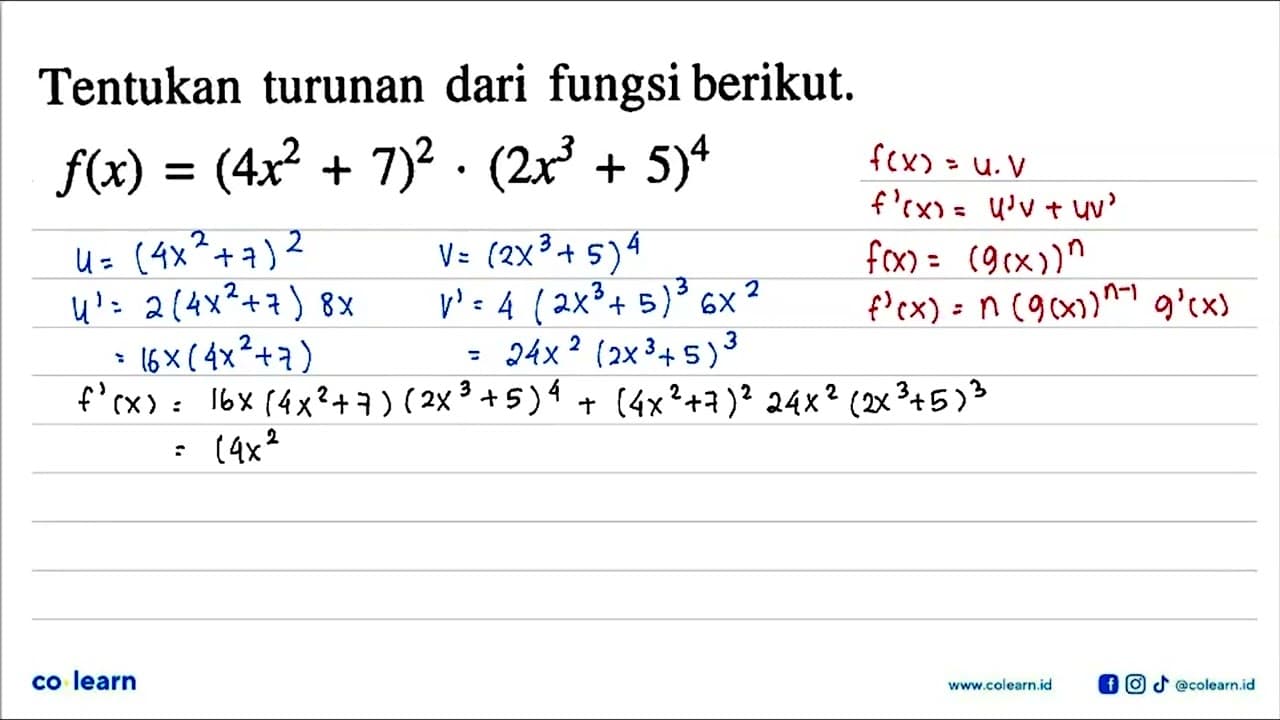 Tentukan turunan dari fungsi berikut. f(x)=(4x^2+7)^2 .