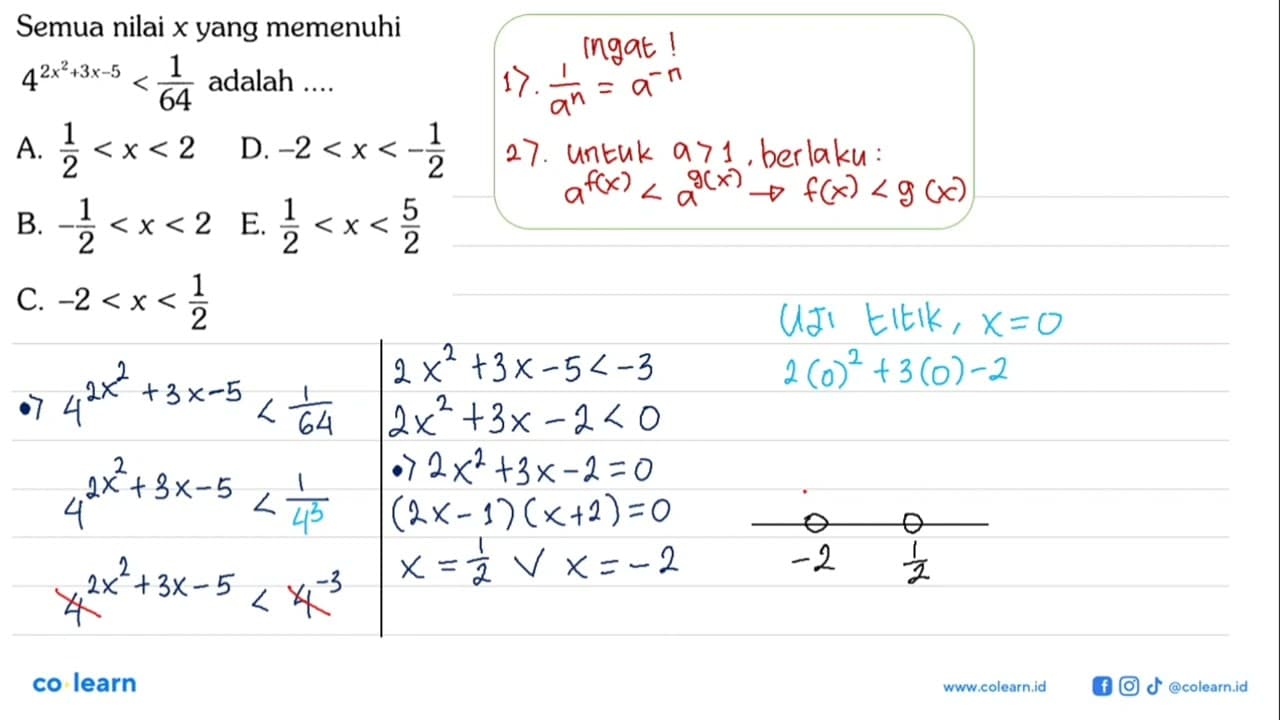 Semua nilai x yang memenuhi 4^(2x^2+3x-5)<164 adalah ....