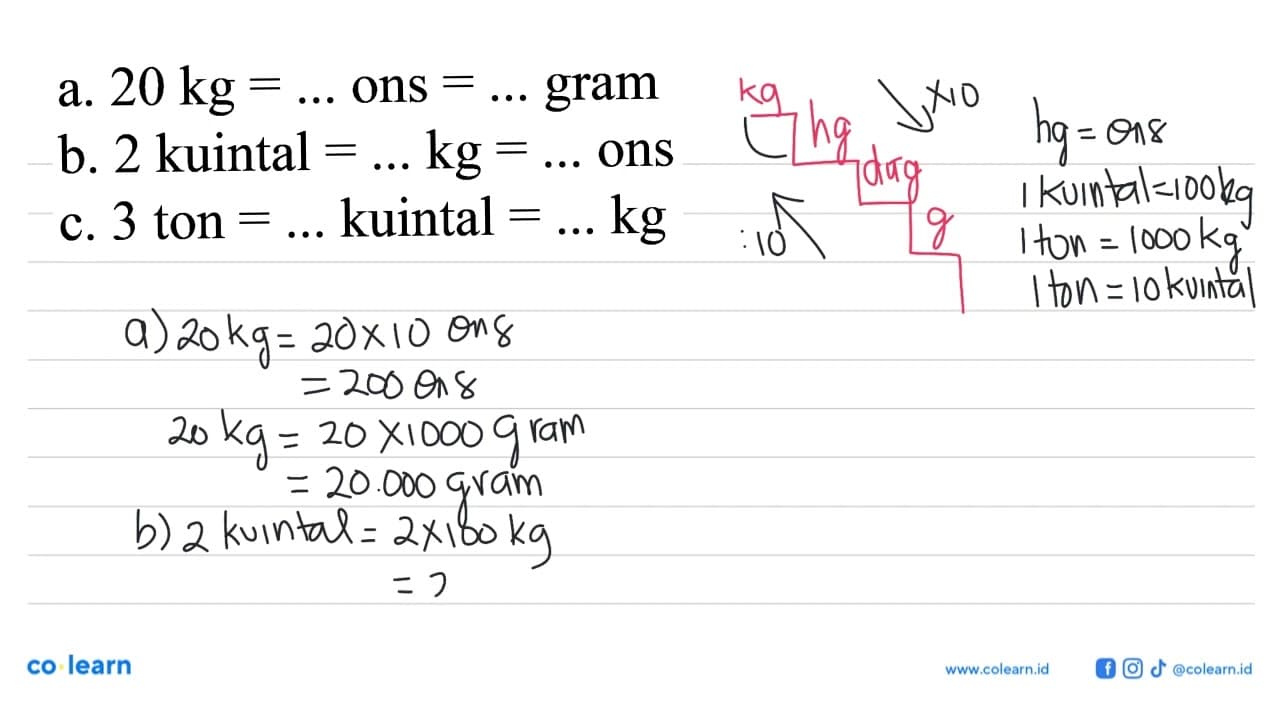 a. 20 kg=... ons =... gram b. 2 kuintal =... kg=... ons c.