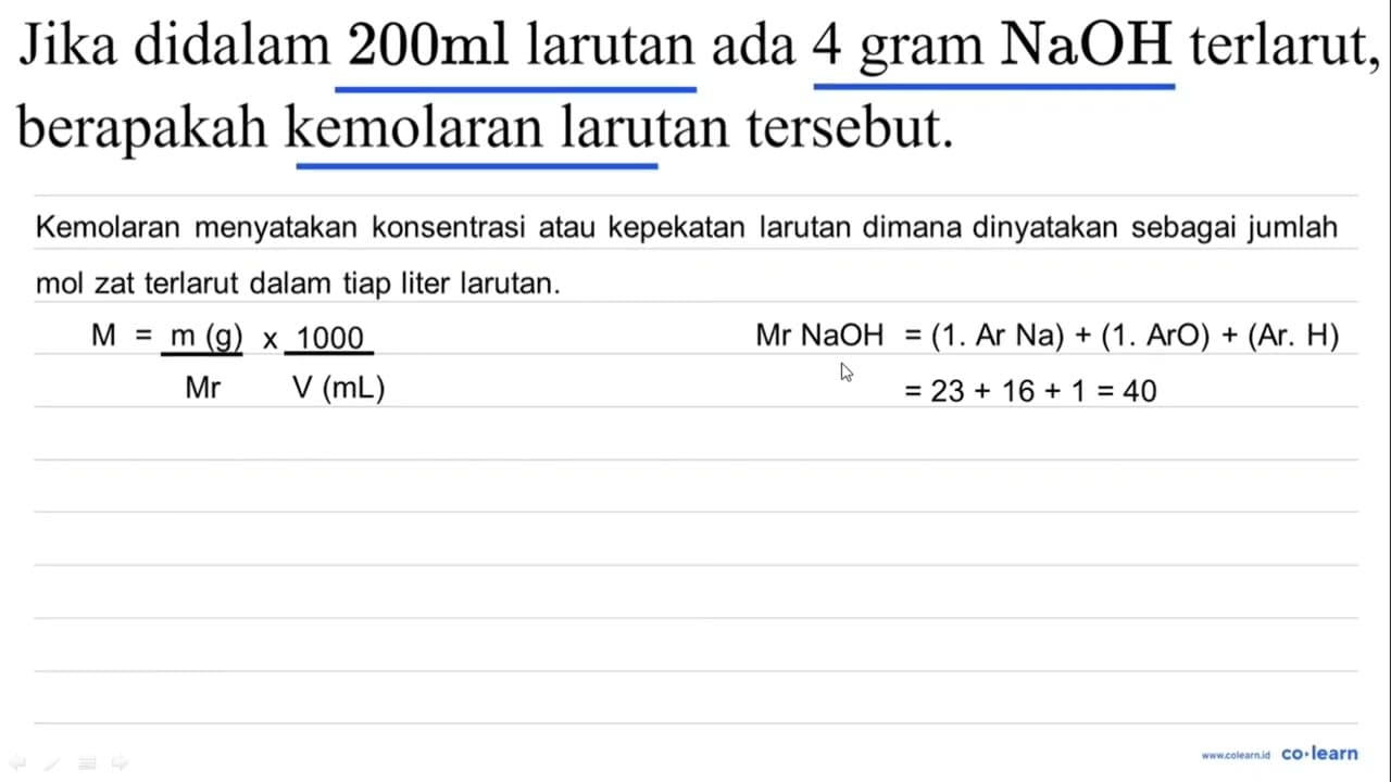 Jika didalam 200 ml larutan ada 4 gram NaOH terlarut,