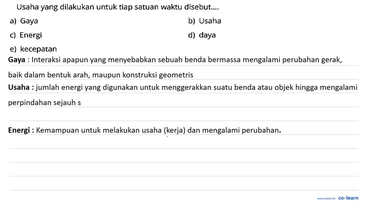 Usaha yang dilakukan untuk tiap satuan waktu disebut.... a)