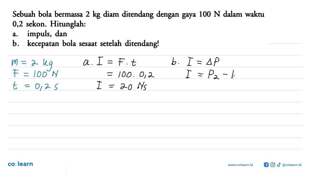 Sebuah bola bermassa 2 kg diam ditendang dengan gaya 100 N