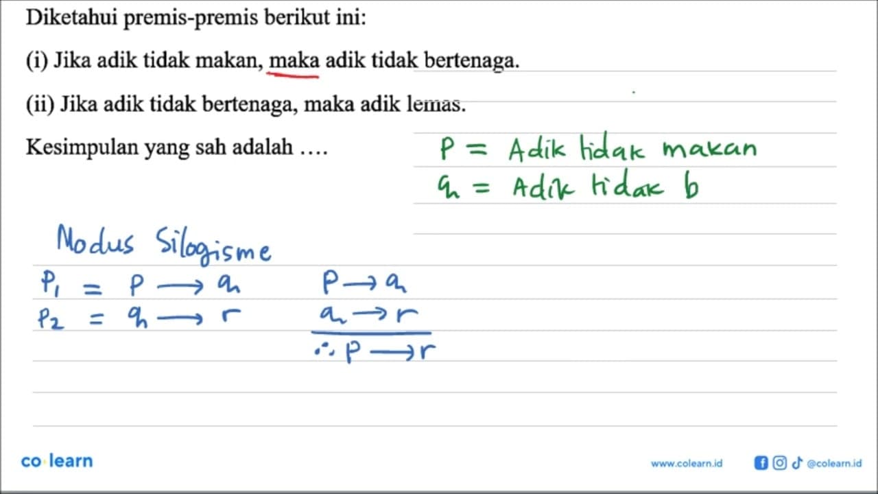 Diketahui premis-premis berikut ini: (i) Jika adik tidak