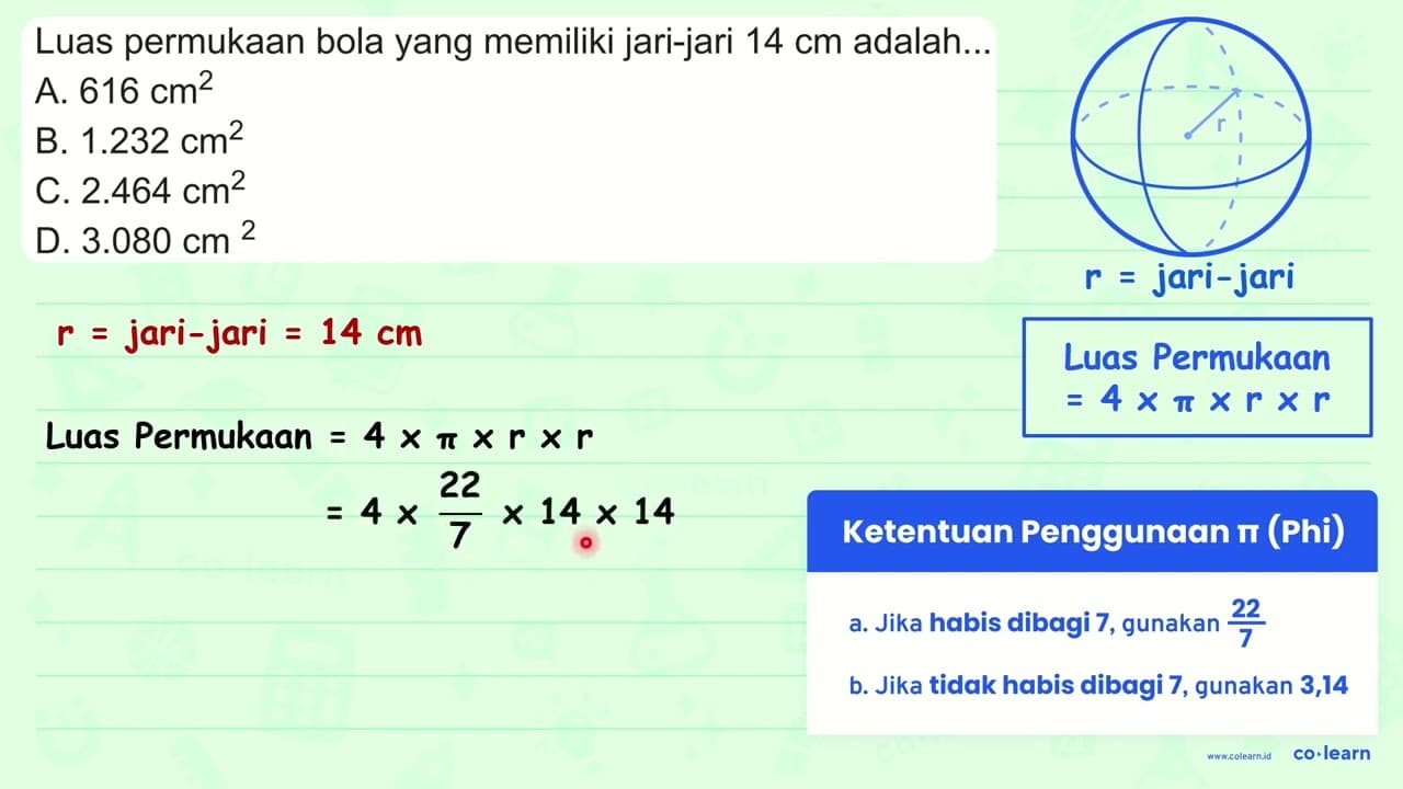 Luas permukaan bola yang memiliki jari-jari 14 cm adalah...