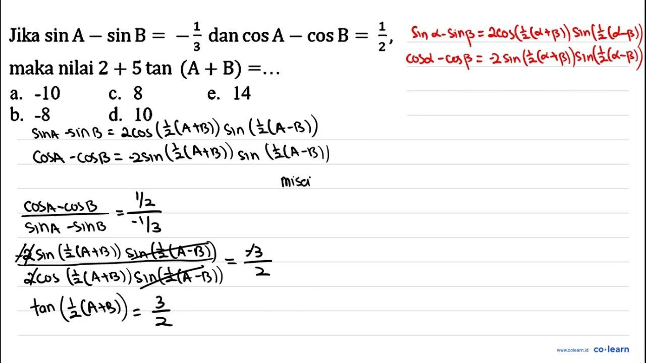 Jika sin A-sin B=-(1)/(3) dan cos A-cos B=(1)/(2) , maka