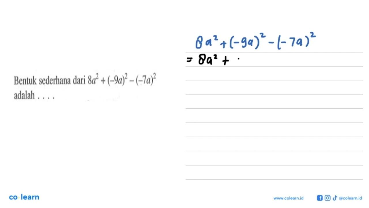 Bentuk sederhana dari 8a^2 + (-9a)^2 - (-7a)^2 adalah ....