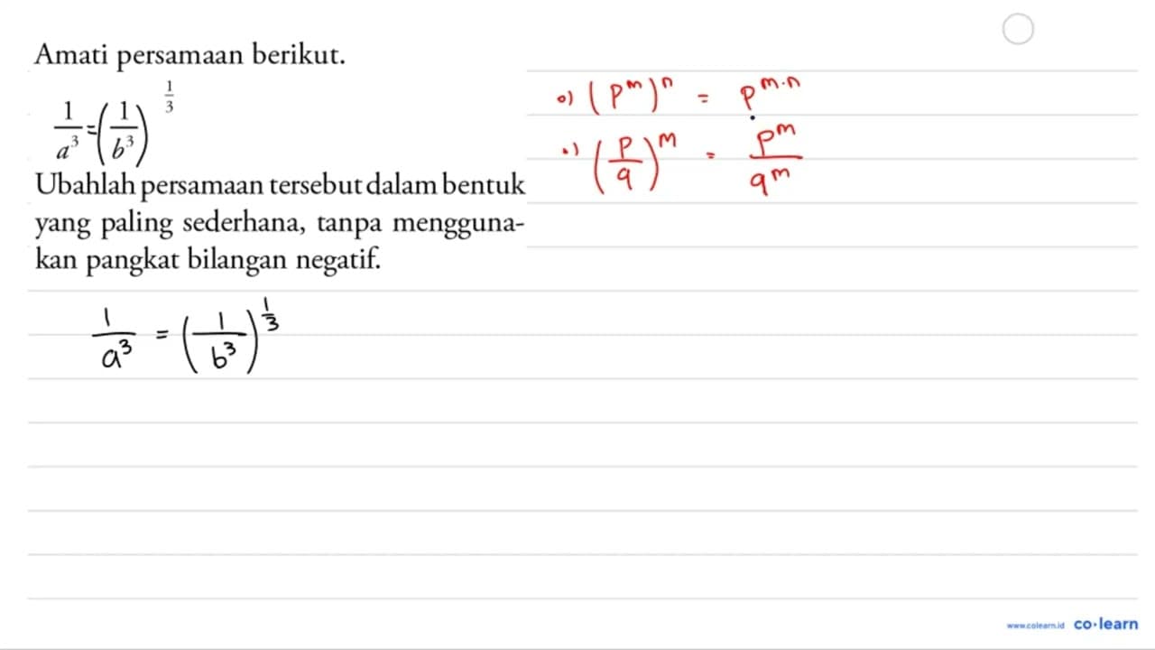 Amati persamaan berikut. (1/a^3 1/b^3)^(1/3) Ubahlah