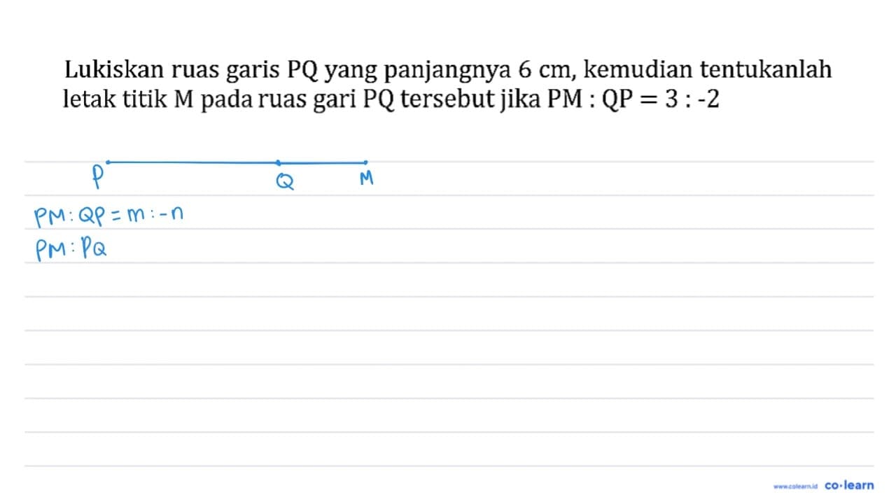 Lukiskan ruas garis PQ yang panjangnya 6 cm , kemudian