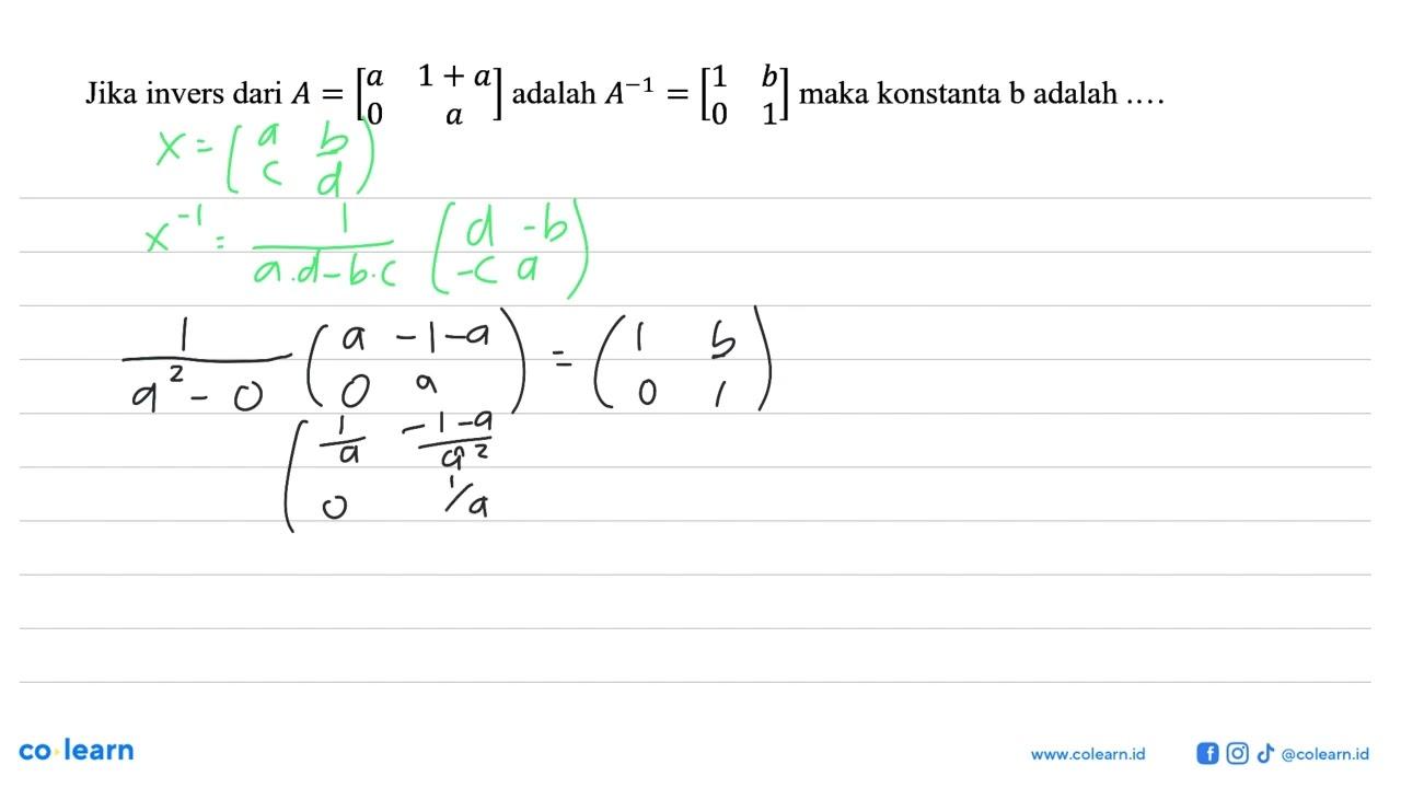 Jika invers dari A=[a 1+a 0 a] adalah A^(-1)=[1 b 0 1] maka