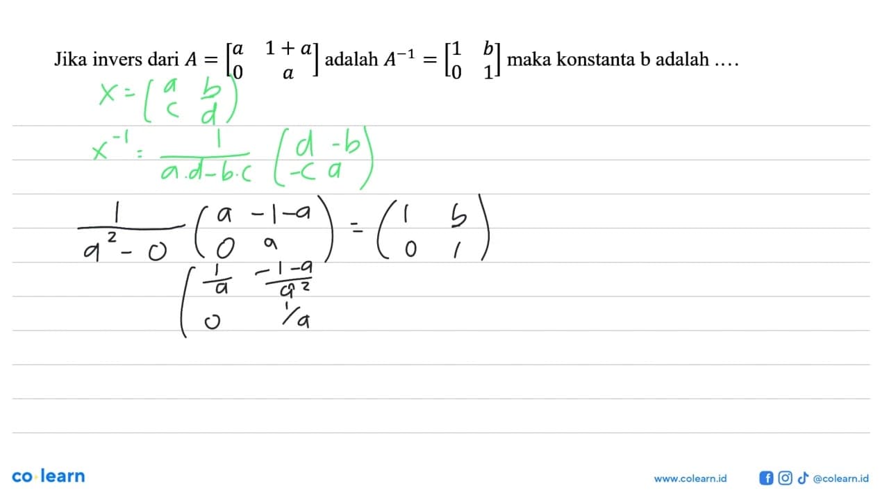 Jika invers dari A=[a 1+a 0 a] adalah A^(-1)=[1 b 0 1] maka