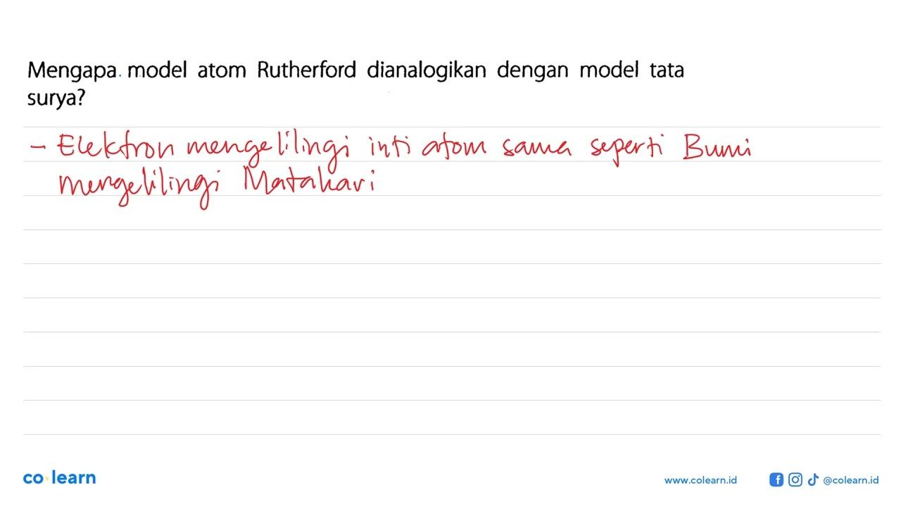 Mengapa model atom Rutherford dianalogikan dengan model