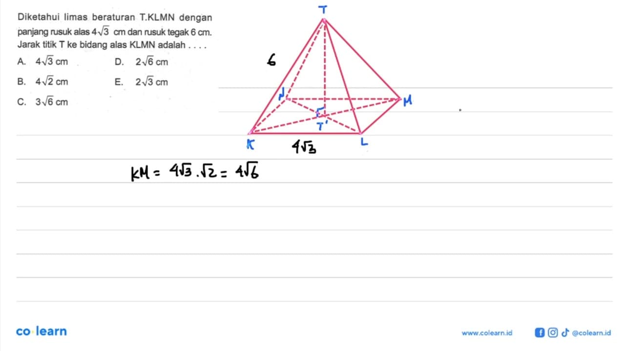 Diketahui limas beraturan T.KLMN dengan panjang rusuk alas