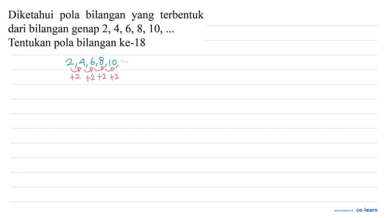 Diketahui pola bilangan yang terbentuk dari bilangan genap