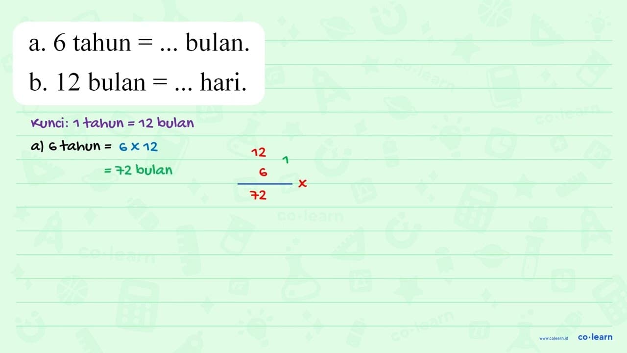 a. 6 tahun = ... bulan. b. 12 bulan = ... hari.