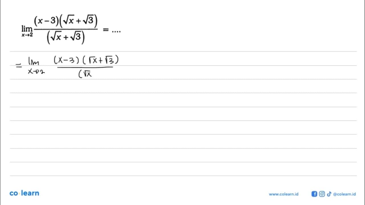 lim x -> 2 ((x-3)(akar(x)+akar(3))/((akar(x)+akar(3))=....