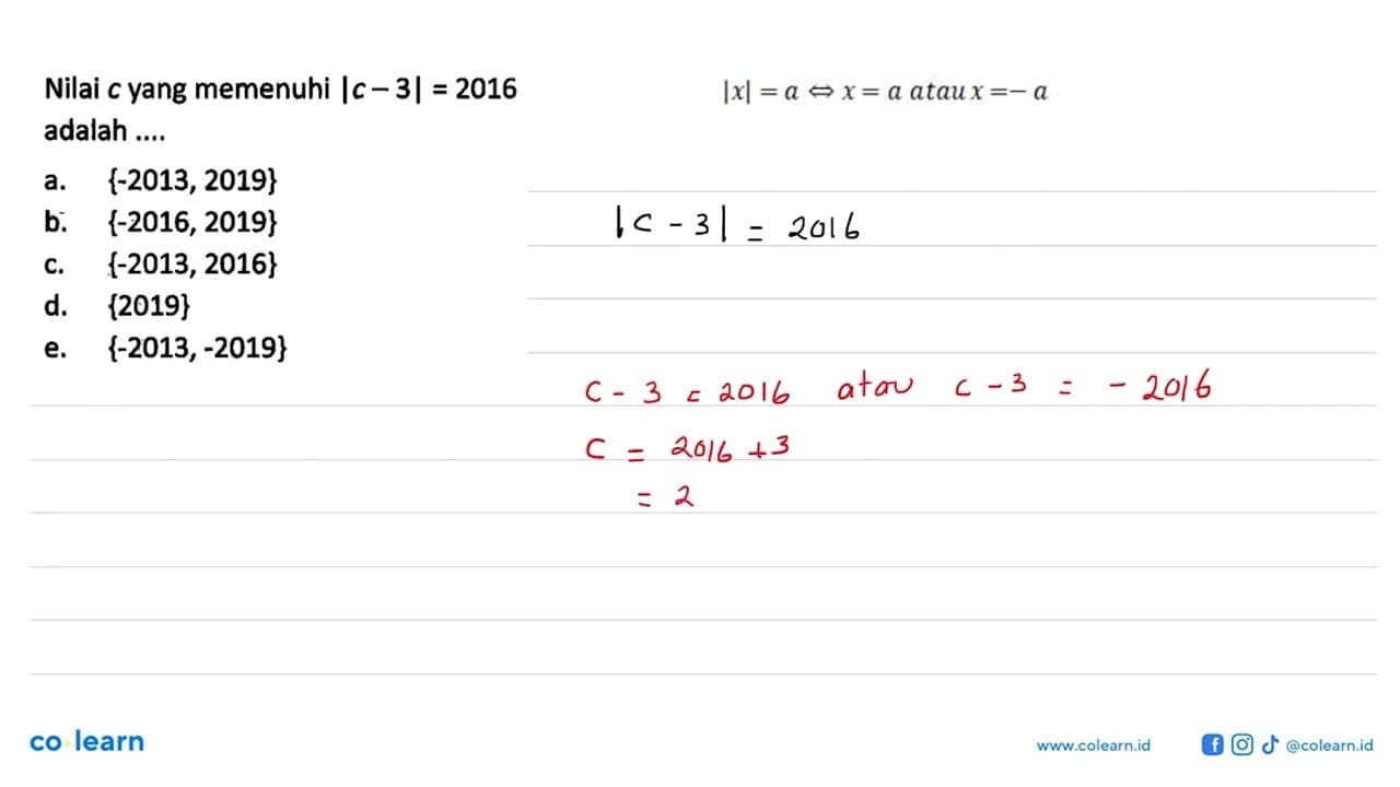 Nilai c yang memenuhi |c - 3 | = 2016 adalah