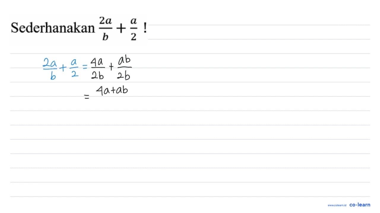 Sederhanakan (2 a)/(b)+(a)/(2) !