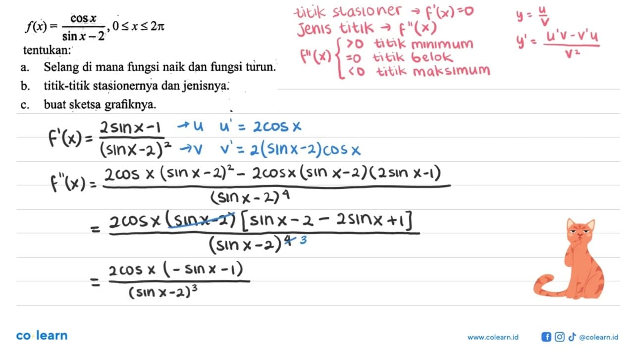 f(x)=(cos x)/(sin x -2), 0<=x<=2pi tentukan: a. Selang di