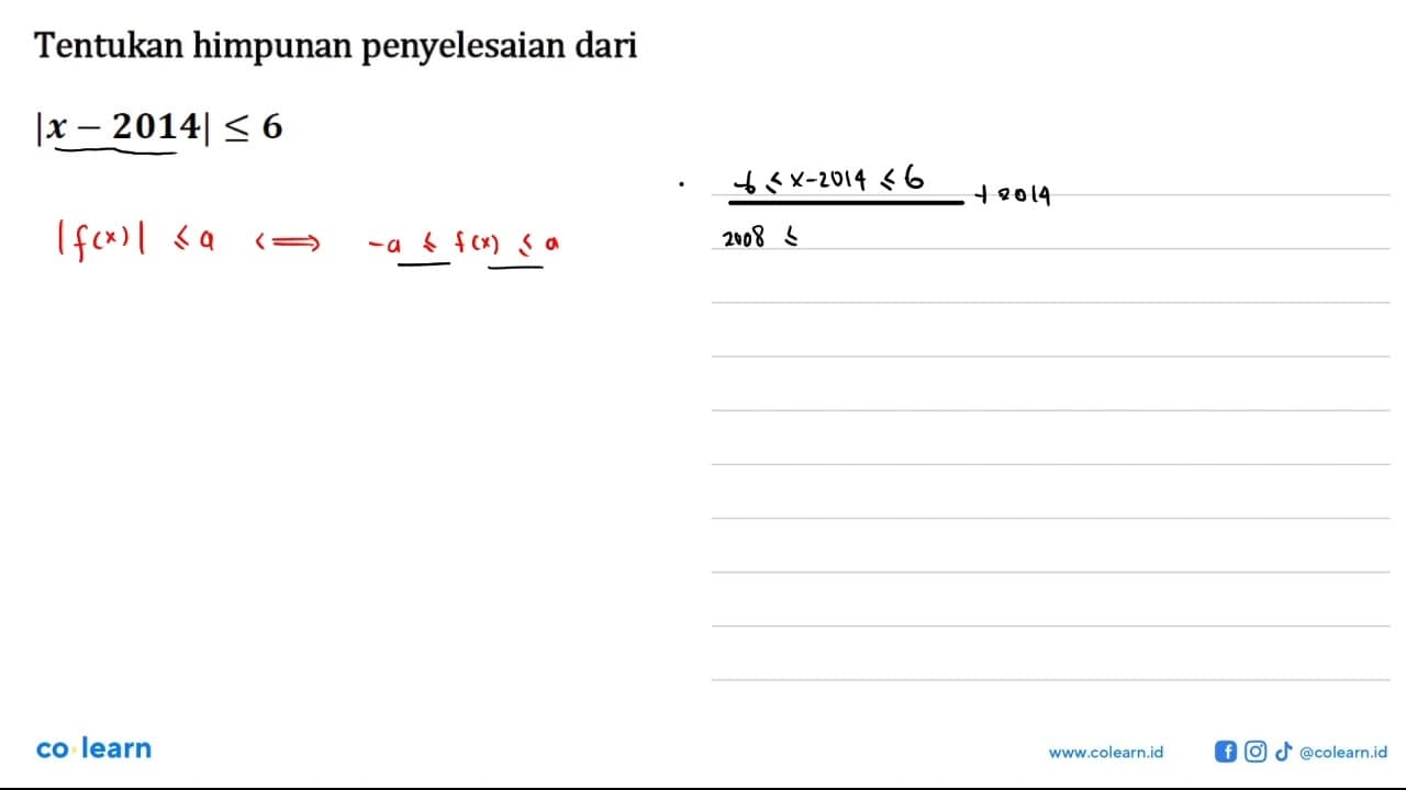 Tentukan himpunan penyelesaian dari |x-2014|<=6