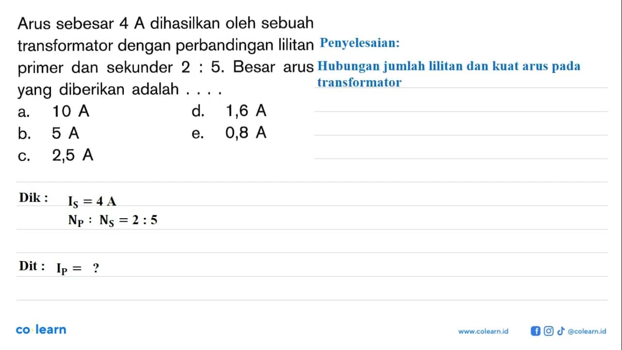 Arus sebesar 4 A dihasilkan oleh sebuah transformator