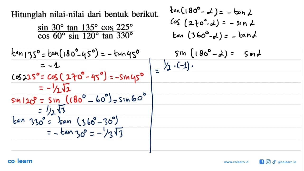 Hitunglah nilai-nilai dari bentuk berikut.(sin 30 tan 135