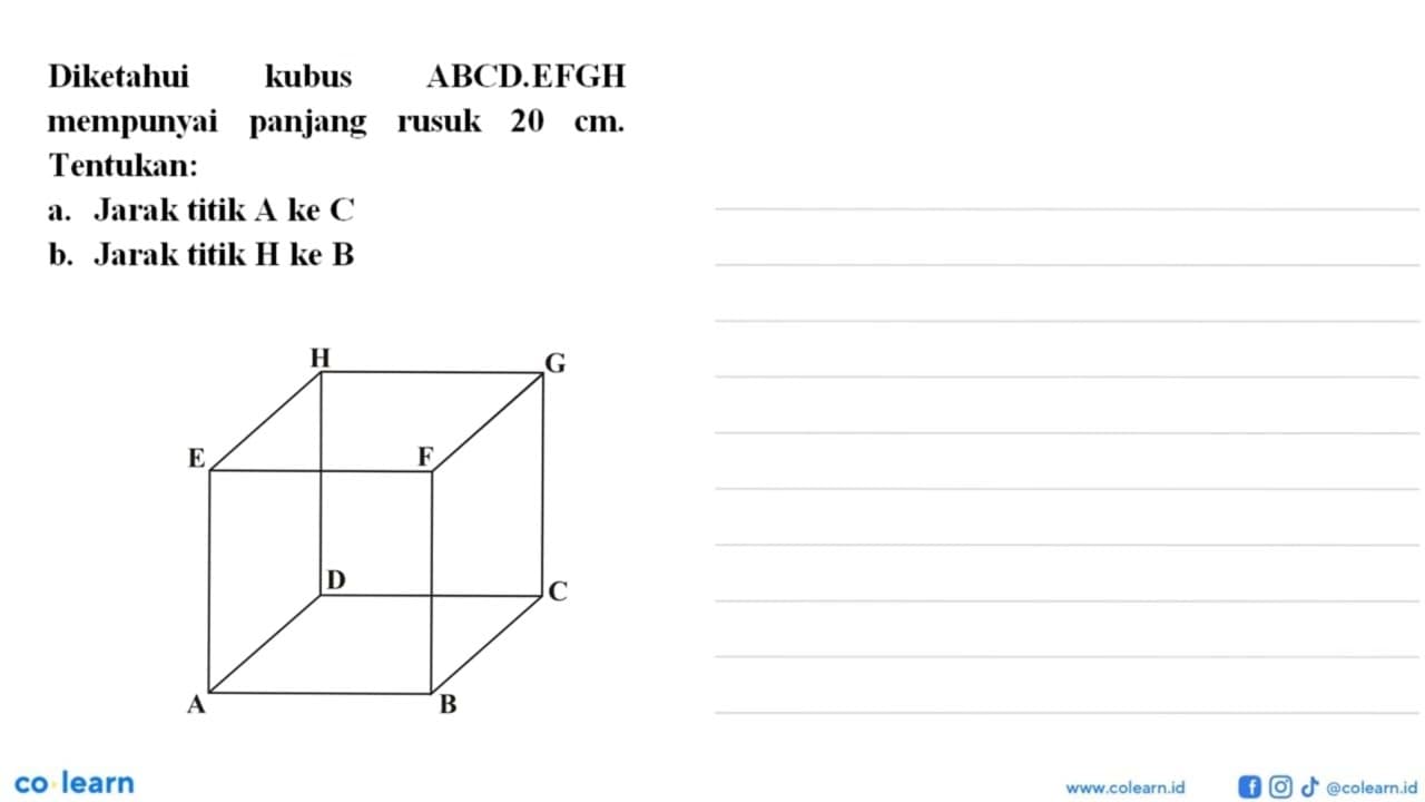 Diketahui kubus ABCD.EFGH mempunyai panjang rusuk 20 cm.