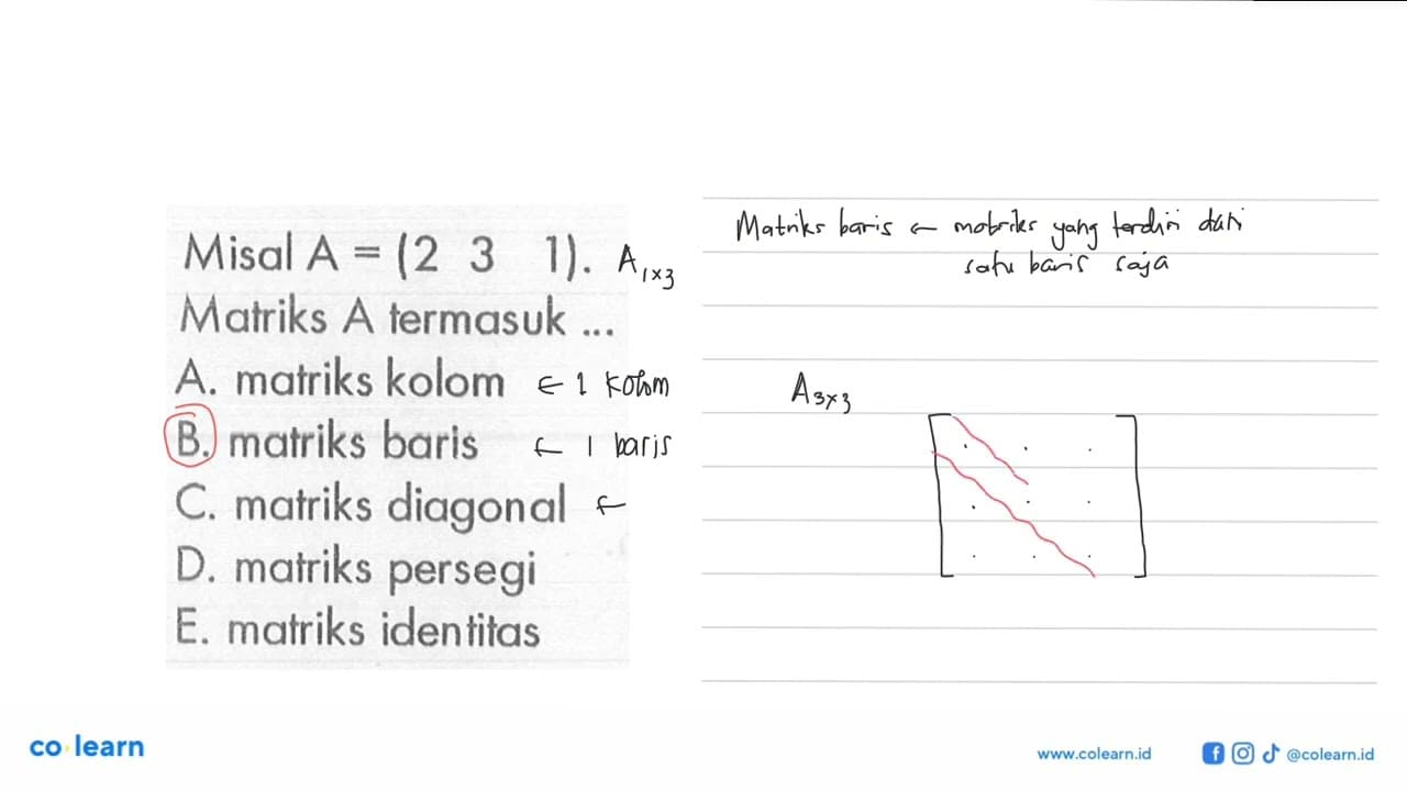 Misal A = (2 3 1). Matriks A termasuk ...