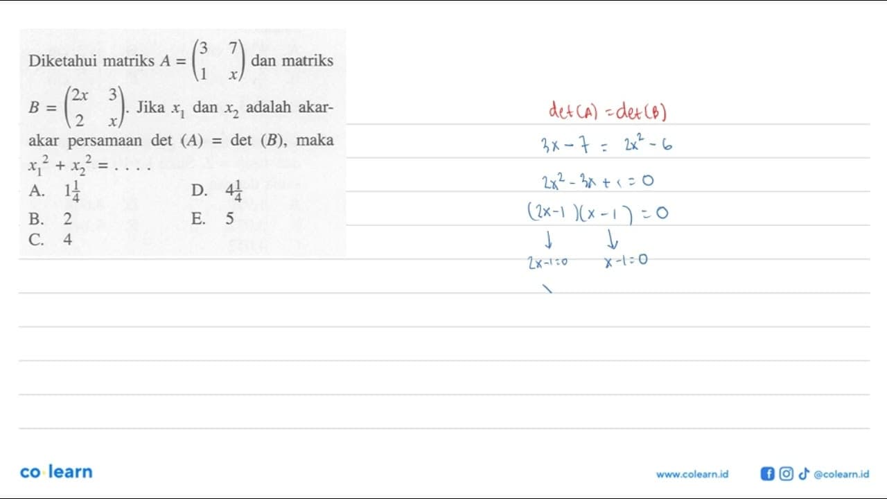 Diketahui matriks A=(3 7 1 x) dan matriks B=(2x 3 2 x).