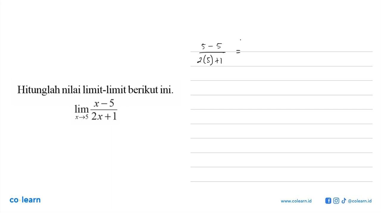 Hitunglah nilai limit-limit berikut ini. limit x -> 5