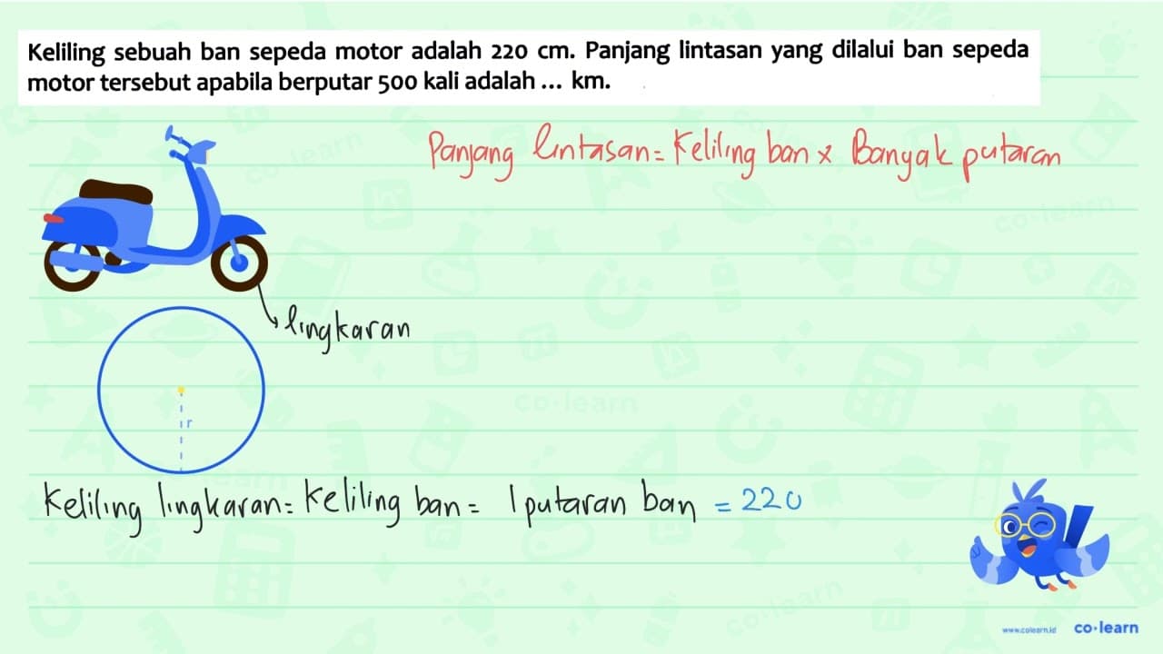 Keliling sebuah ban sepeda motor adalah 220 cm . Panjang