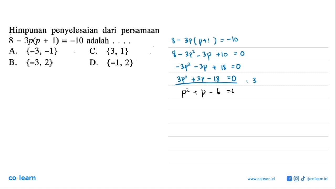 Himpunan penyelesaian dari persamaan 8-3p(p+1)=-10 adalah .