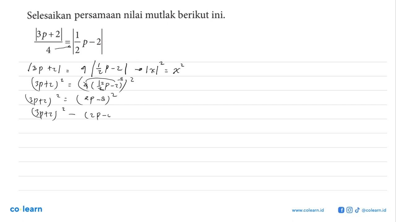 Selesaikan persamaan nilai mutlak berikut ini. |3p+2|/4 =