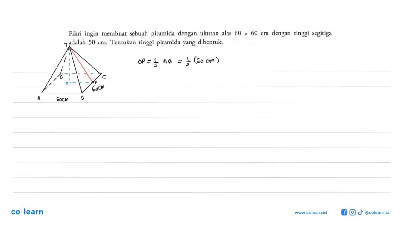 Fikri ingin membuat sebuah piramida dengan ukuran alas 60 x