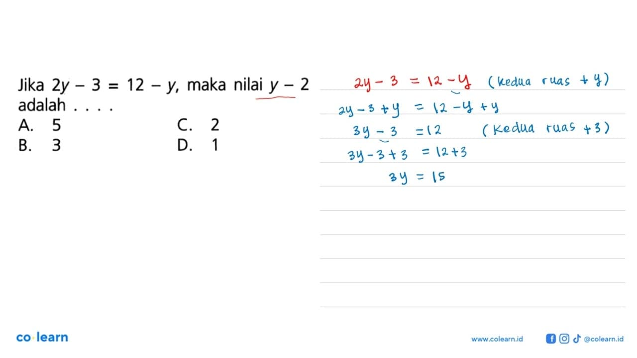 Jika 2y - 3 = 12 - y, maka nilai y - 2 adalah ....