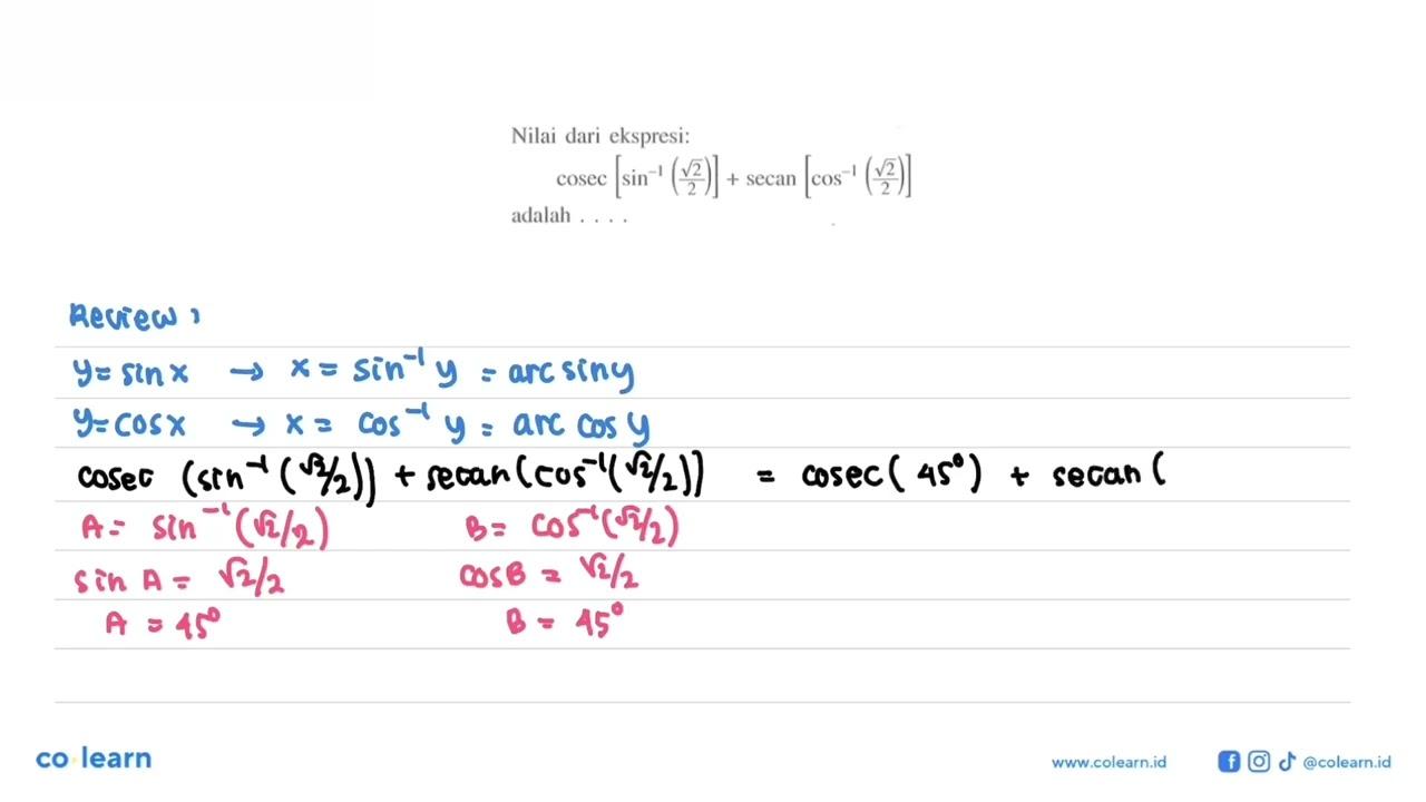 Nilai dari ekspresi: cosec[sin^-1 (akar(2)/2)]+secan[cos^-1