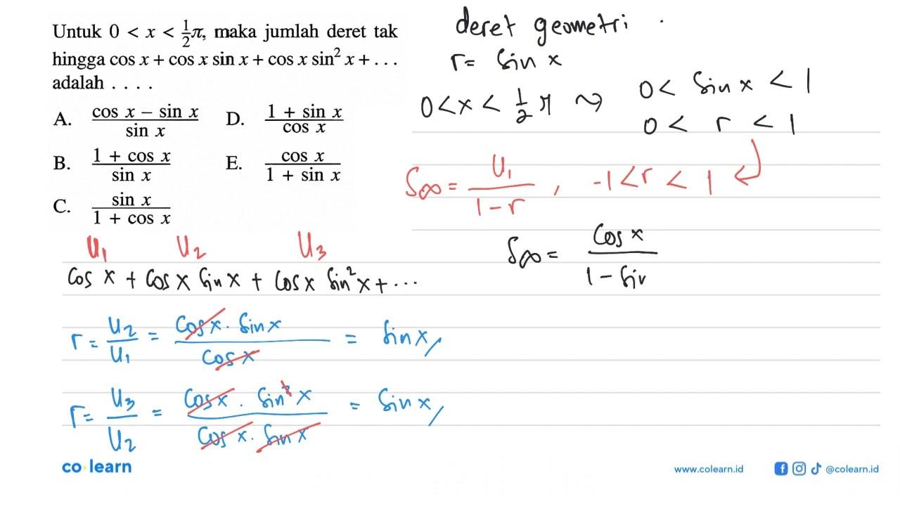 Untuk 0<x<1/2 pi, maka jumlah deret tak hingga cos x+cos x