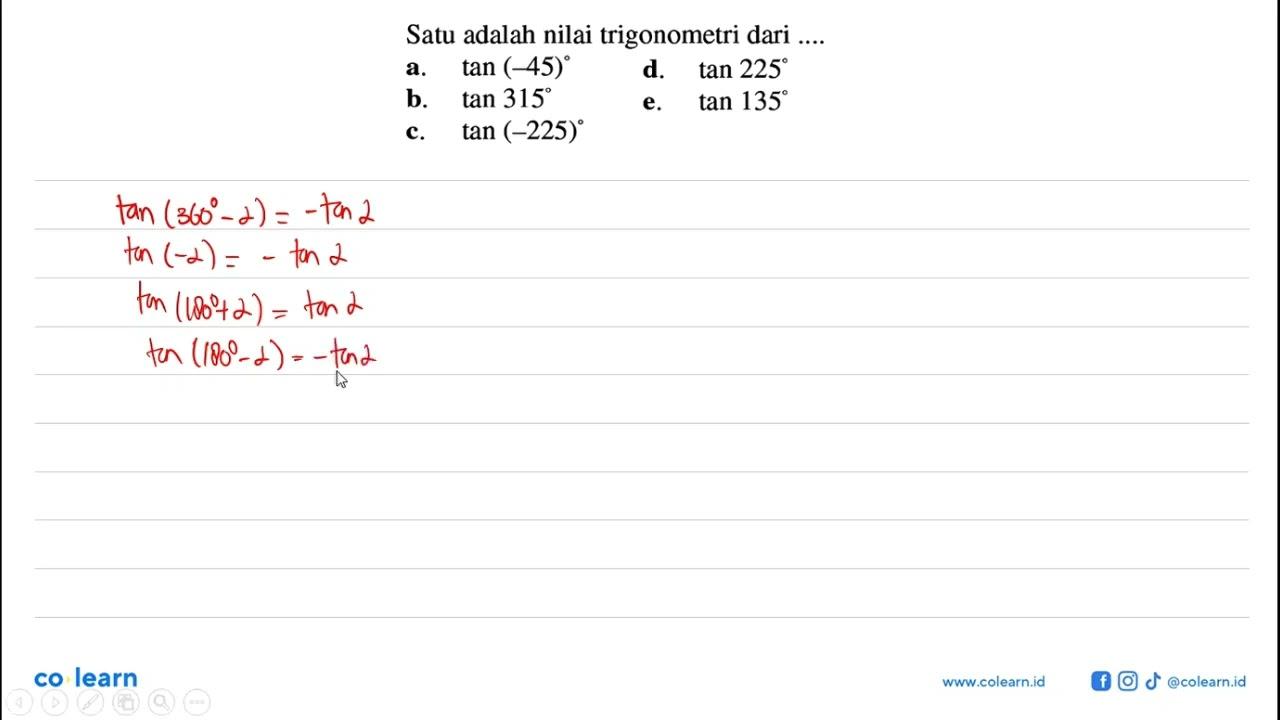 Satu adalah nilai trigonometri dari ....a. tan (-45) d. tan