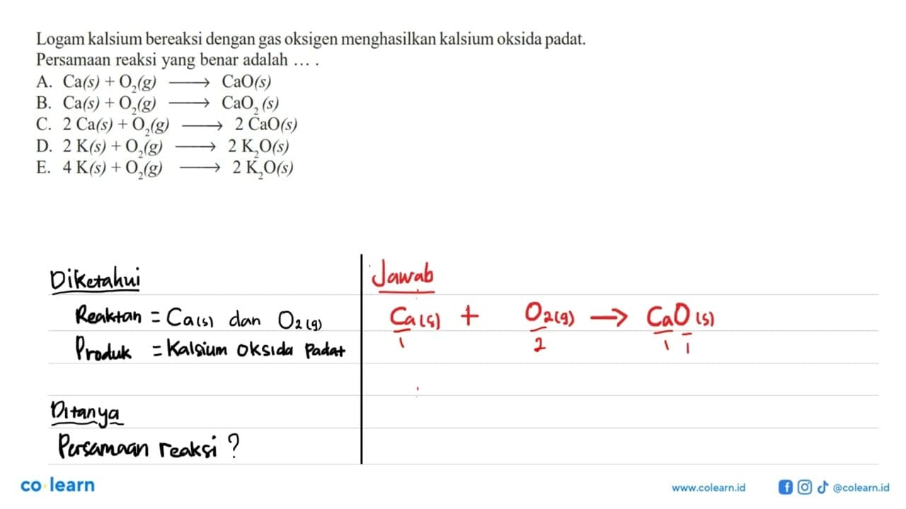 Logam kalsium bereaksi dengan gas oksigen menghasilkan