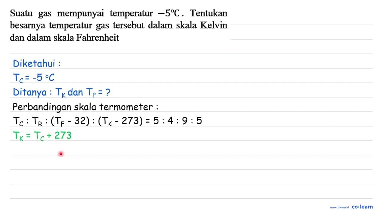 Suatu gas mempunyai temperatur -5 C. Tentukan besarnya