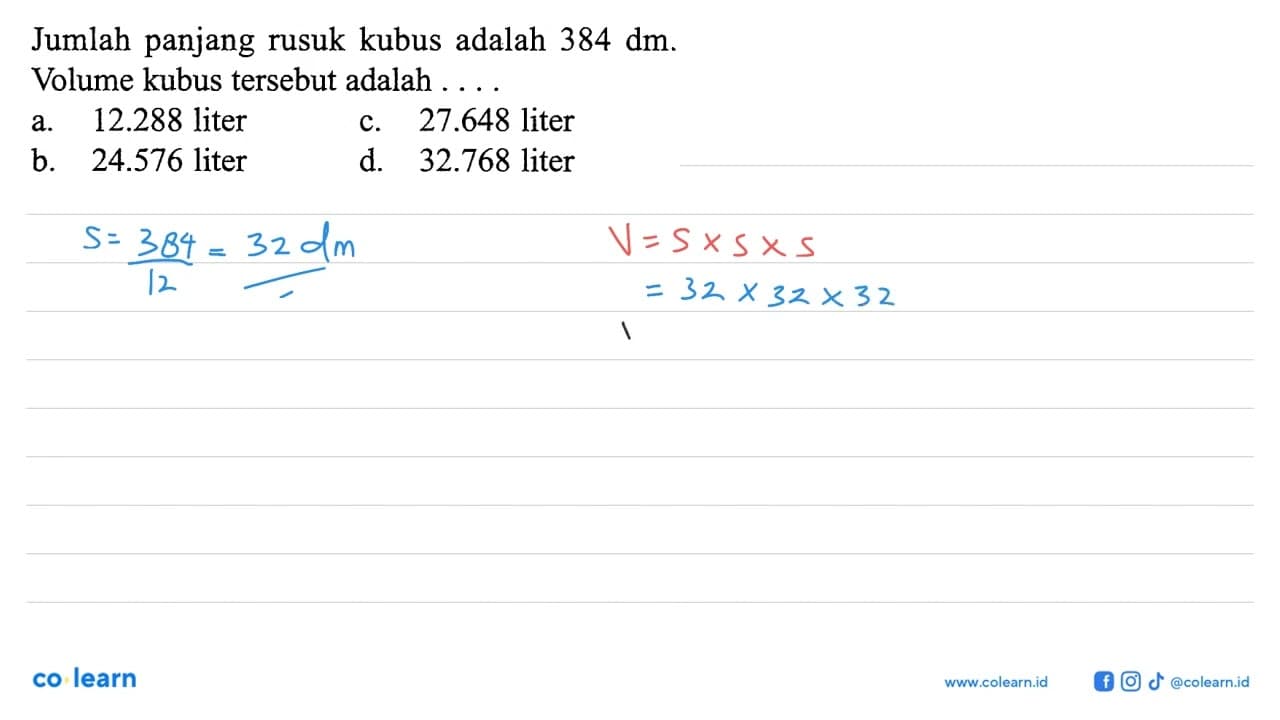 Jumlah panjang rusuk kubus adalah 384 dm. Volume kubus