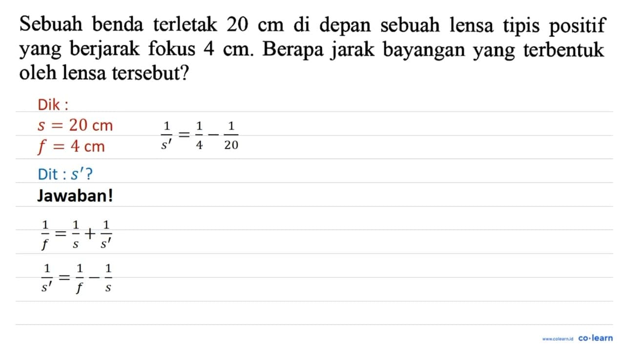 Sebuah benda terletak 20 cm di depan sebuah lensa tipis