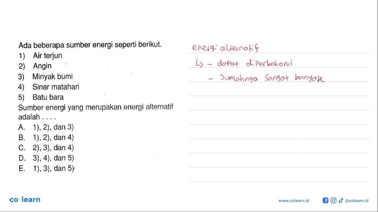 Ada beberapa sumber energi seperti berikut. 1) Air terjun