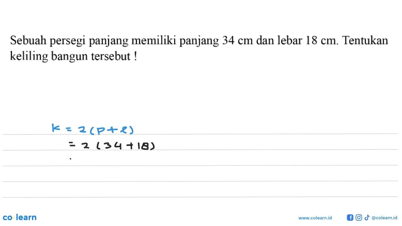 Sebuah persegi panjang memiliki panjang 34 cm dan lebar 18