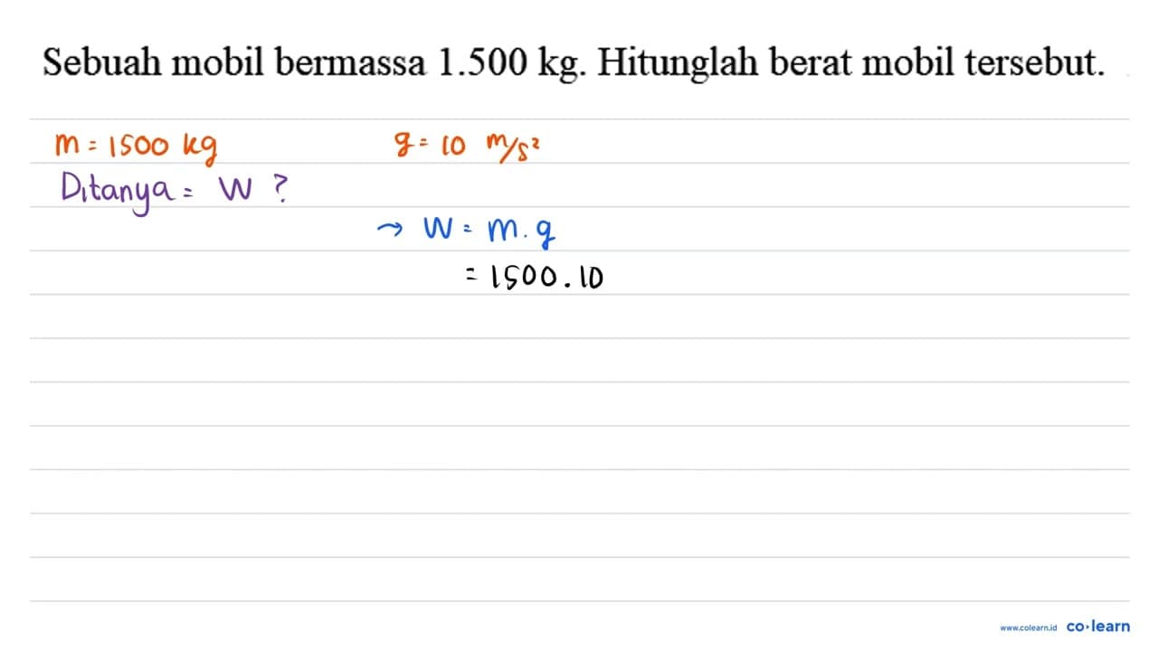 Sebuah mobil bermassa 1.500 kg . Hitunglah berat mobil