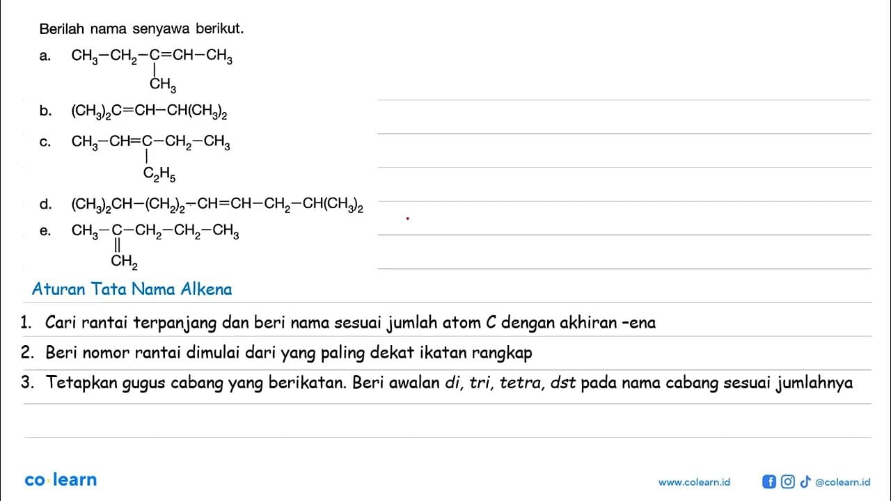Berilah nama senyawa berikut. a. CH3 - CH2 - C = CH - CH3