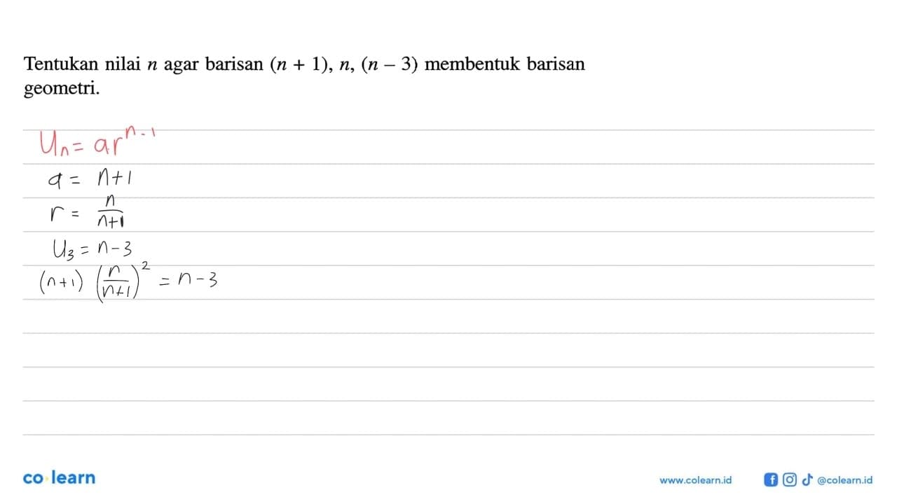 Tentukan nilai n agar barisan (n+1), n,(n-3) membentuk