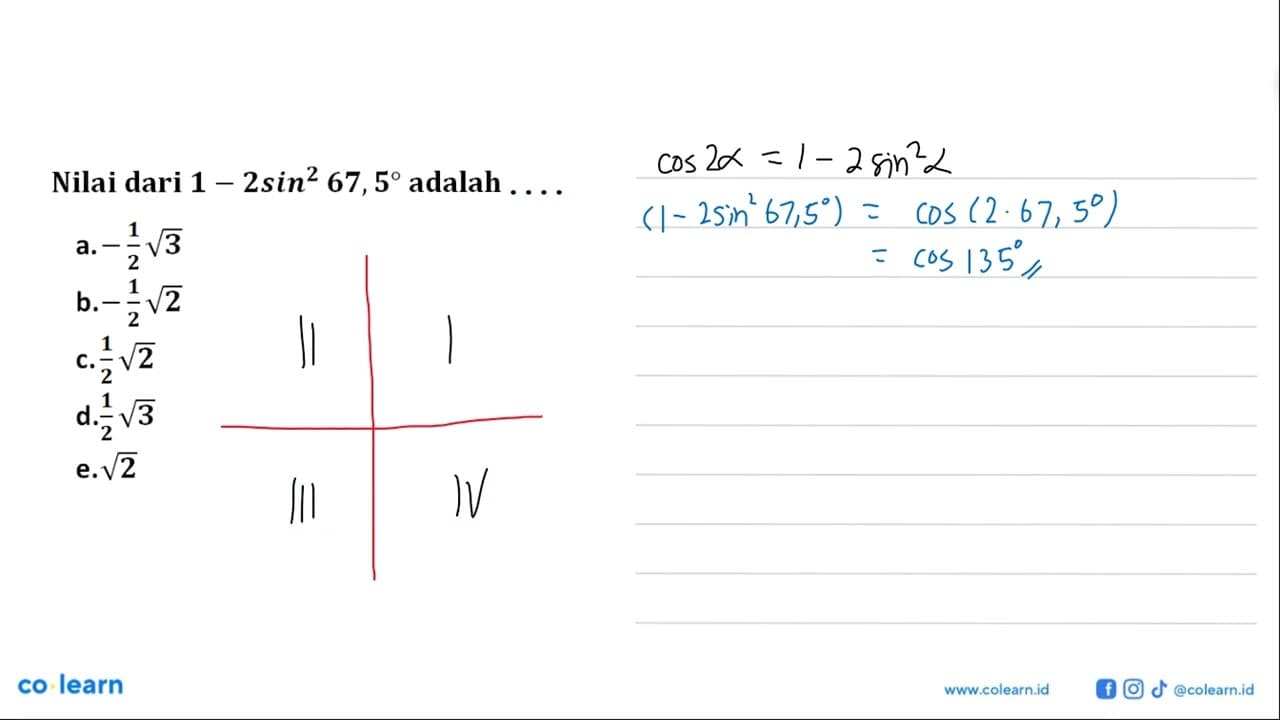 Nilai dari 1-2 sin^2 67,5 adalah ....